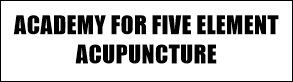 ACADEMY FOR FIVE ELEMENT ACUPUNCTURE